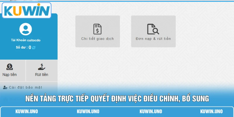 Điều Khoản Sử Dụng KUWIN 3 Nền tảng trực tiếp quyết định việc điều chỉnh, bổ sung
